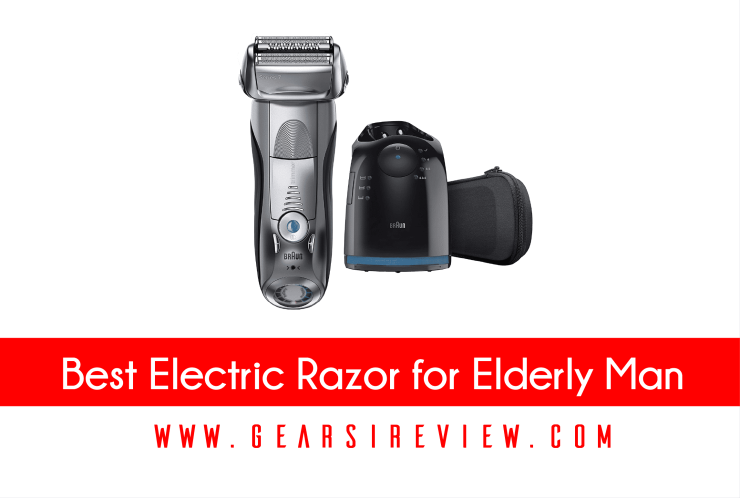 Best Electric Razor for Elderly Man