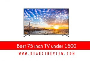 Best 75 inch TV under 1500 Best 75 inch TV under 1500