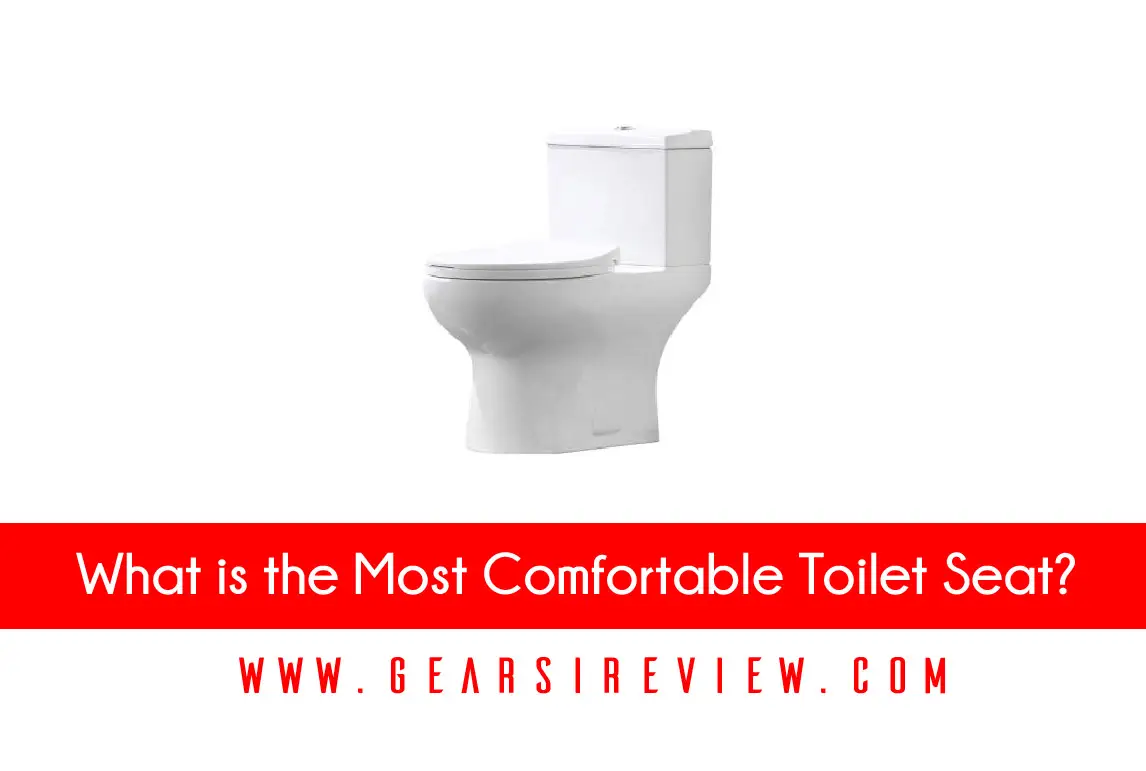 What is the Most Comfortable Toilet Seat